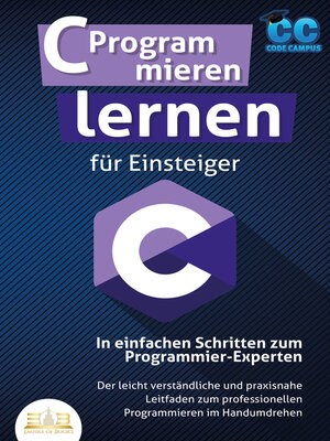 cover image of C Programmieren lernen für Einsteiger--In einfachen Schritten zum Programmier-Experten